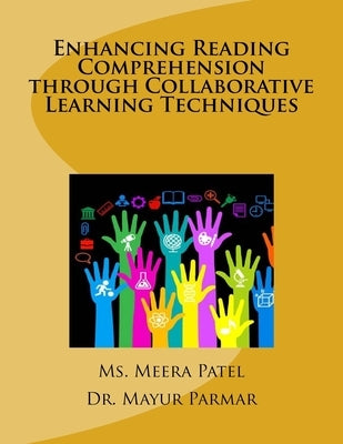 Enhancing Reading Comprehension through Collaborative Learning Techniques by Parmar, Mayur