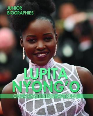 Lupita Nyong'o: Oscar-Winning Actress by Shea, Therese M.
