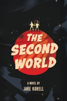 The Second World by Korell, Jake