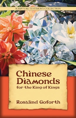 Chinese Diamonds for the King of Kings by Goforth, Rosalind