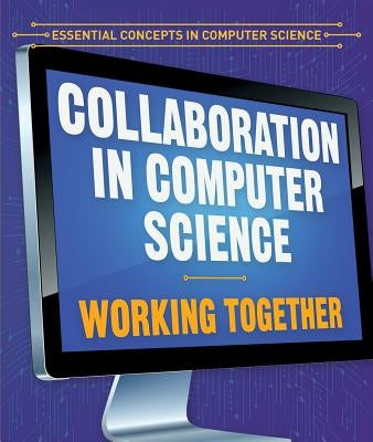 Collaboration in Computer Science: Working Together by Bard, Jonathan