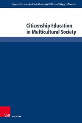 Citizenship Education in Multicultural Society by Hejwosz-Gromkowska, Daria