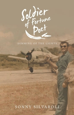 Soldier of Fortune Poet: Dimming of the Lights by Silvaroli, Sonny