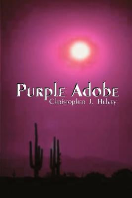Purple Adobe by Helvey, Christopher J.