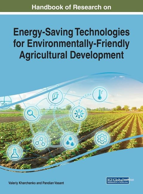 Handbook of Research on Energy-Saving Technologies for Environmentally-Friendly Agricultural Development by Kharchenko, Valeriy