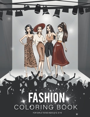 fashion coloring book for girls teen ages 8-12: Fashion Coloring Book, Beauty Fashion Style Other Cute Designs, Clothing, Cool, Cute Designs, Fun For by Kingcarter, Sophia