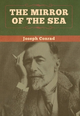 The Mirror of the Sea by Conrad, Joseph