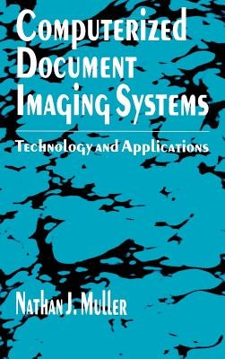 Computerized Document Imaging Systems: Technology and Applications by Muller, Nathan J.