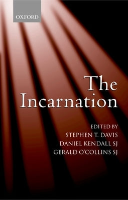 The Incarnation An Interdisciplinary Symposium on the Incarnation of the Son of God by Davis, Stephen T.