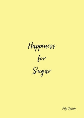 Happiness for Sugar by Smith, Flip