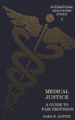 Medical Justice: A Guide to Fair Provision by Rothman, Juliet