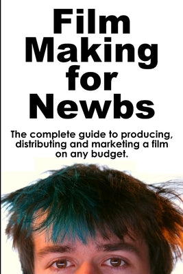 Film Making for Newbs by Lawrence, Kyle