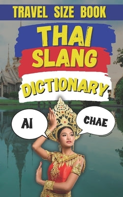 Thai Slang Dictionary: Your Ultimate Guide to Thai Slang, Colloquialisms, and Everyday Expressions by Fun, Slang