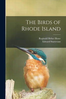 The Birds of Rhode Island by Howe, Reginald Heber
