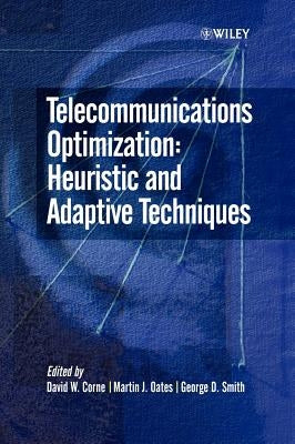Telecommunications Optimization: Heuristic and Adaptive Techniques by Corne, David W.