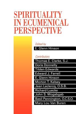 Spirituality in Ecumenical Perspective by Hinson, E. Glenn