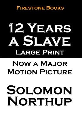 12 Years a Slave: Large Print by Northup, Solomon
