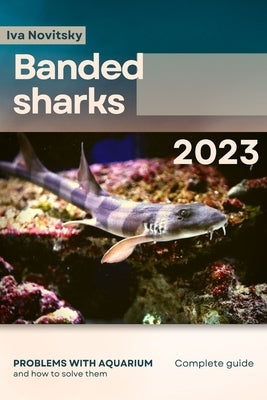 Banded sharks: Problems with aquarium and how to solve them by Novitsky, Iva
