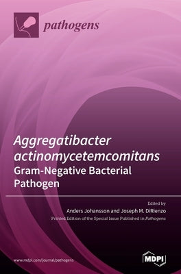 Aggregatibacter actinomycetemcomitans-Gram-Negative Bacterial Pathogen by Johansson, Anders