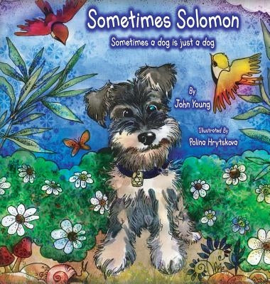 Sometimes Solomon: Sometimes a dog is just a dog by Young, John O.
