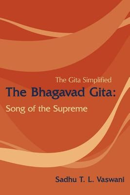 The Bhagavad Gita: Song of the Supreme by Vaswani, Sadhu T. L.
