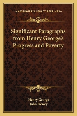 Significant Paragraphs from Henry George's Progress and Poverty by George, Henry