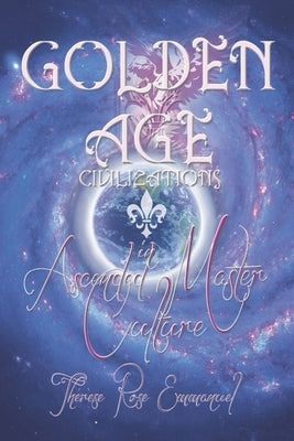 Golden Age Civilizations: In Ascended Master Culture by Prophet, Elizabeth Clare