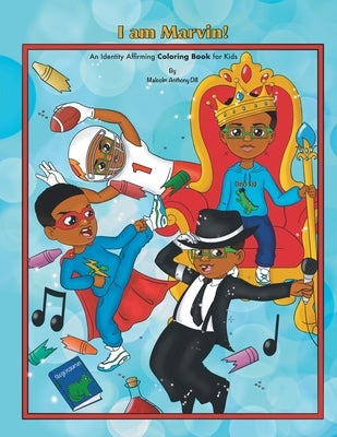 I am Marvin: An Identity Affirming Coloring Book for Kids by Dill, Malcolm A.