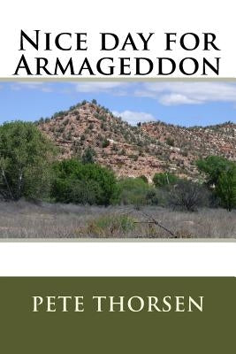 Nice day for Armageddon by Thorsen, Pete