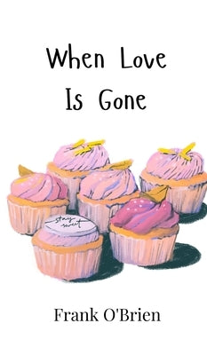 When Love Is Gone by O'Brien, Frank
