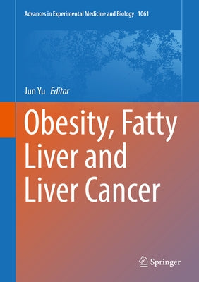 Obesity, Fatty Liver and Liver Cancer by Yu, Jun