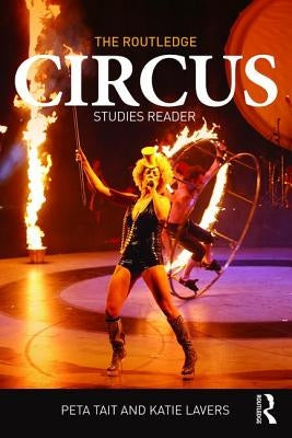 The Routledge Circus Studies Reader by Tait, Peta