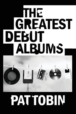 The Greatest Debut Albums by Tobin, Pat