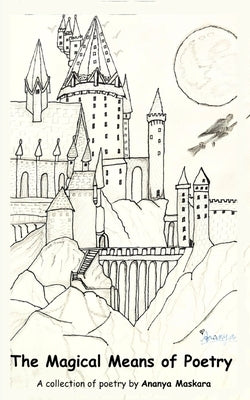 The Magical Means of Poetry by Maskara, Ananya