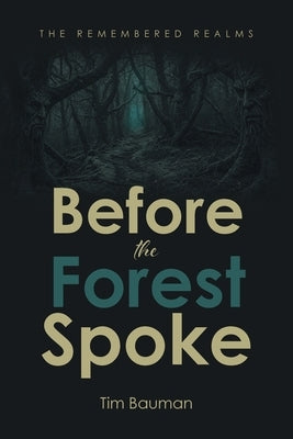 Before the Forest Spoke by Bauman, Tim