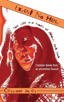 Expect No Help: The Life and Times Of Jumpin' Jack Flash by Jones, Cesspool