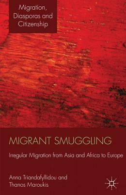 Migrant Smuggling: Irregular Migration from Asia and Africa to Europe by Triandafyllidou, A.