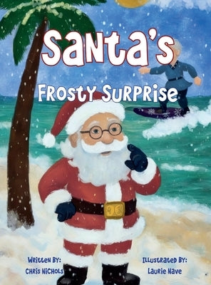 Santa's Frosty Surprise by Nichols, Chris