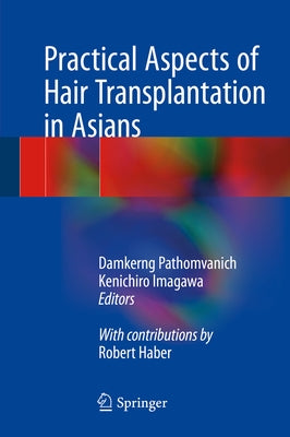 Practical Aspects of Hair Transplantation in Asians by Pathomvanich, Damkerng