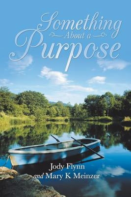 Something About a Purpose by Flynn, Jody