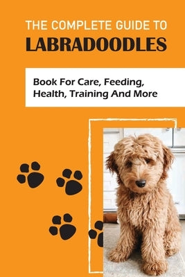 The Complete Guide To Labradoodles: book For Care, Feeding, Health, Training And More: Leash Training Tips For Labradoodle by Selvig, Donald
