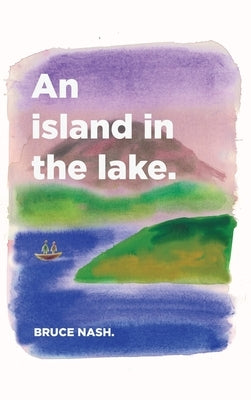 An Island in the Lake by Nash, Bruce