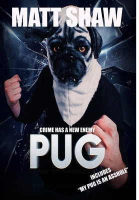 Pug: Crime Has A New Enemy by Shaw, Matt
