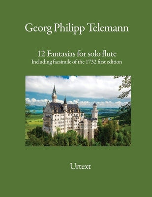 12 Fantasias for solo flute: Including facsimile of the 1732 first edition by Telemann, Georg Philipp