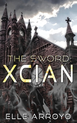 The Sword: Xcian by Arroyo, Elle