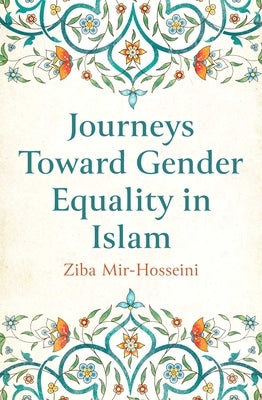 Journeys Toward Gender Equality in Islam by Mir-Hosseini, Ziba