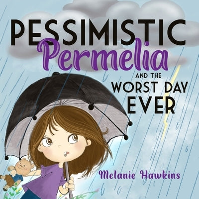 Pessimistic Permelia: and the Worst Day Ever by Hawkins, Melanie