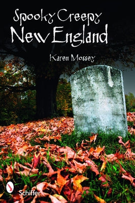 Spooky Creepy New England by Mossey, Karen