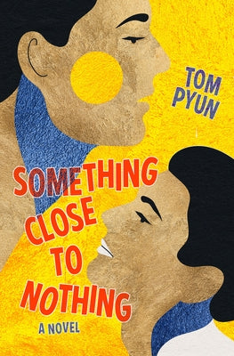 Something Close to Nothing by Pyun, Tom