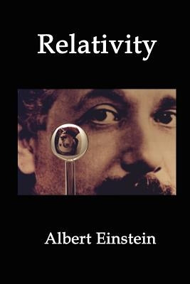 Relativity: Einstein's Theory of Spacetime, Time Dilation, Gravity and Cosmology by Einstein, Albert